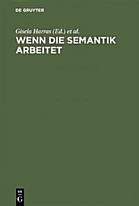 Wenn Die Semantik Arbeitet (Hardcover, Reprint 2013)