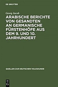 Arabische Berichte von Gesandten an germanische F?stenh?e aus dem 9. und 10. Jahrhundert (Hardcover, Reprint 2010)