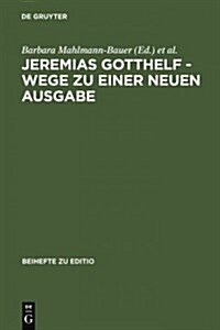 Jeremias Gotthelf - Wege Zu Einer Neuen Ausgabe (Hardcover, Reprint 2011)