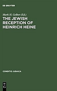 The Jewish Reception of Heinrich Heine (Hardcover, Reprint 2013)