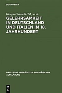 Gelehrsamkeit in Deutschland und Italien im 18. Jahrhundert (Hardcover, Reprint 2012)
