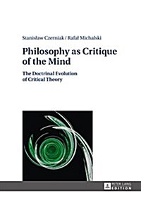 Philosophy as Critique of the Mind: The Doctrinal Evolution of Critical Theory (Hardcover)