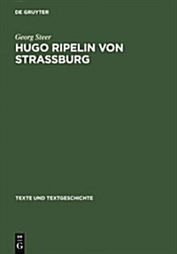 Hugo Ripelin Von Strassburg: Zur Rezeptions- Und Wirkungsgeschichte Des Compendium Theologicae Veritatis Im Deutschen Spatmittelalter (Hardcover, Reprint 2012)