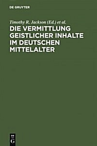 Die Vermittlung geistlicher Inhalte im deutschen Mittelalter (Hardcover, Reprint 2011)