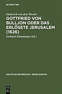 Gottfried Von Bulljon Oder Das Erlosete Jerusalem (1626) (Hardcover)