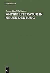 Antike Literatur in Neuer Deutung (Hardcover, Reprint 2012)