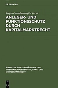 Anleger- Und Funktionsschutz Durch Kapitalmarktrecht (Hardcover, Reprint 2011)