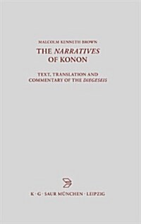 The Narratives of Konon: Text, Translation and Commentary of the Diegeseis (Hardcover)