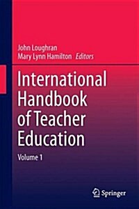 International Handbook of Teacher Education: Volume 1 (Hardcover, 2016)