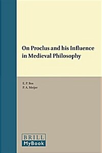 On Proclus and His Influence in Medieval Philosophy (Hardcover)