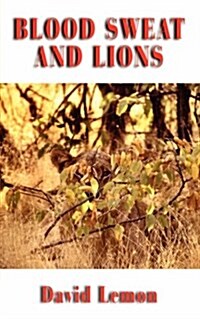 Blood Sweat and Lions (Paperback)