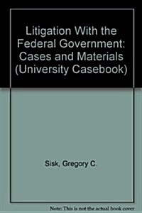 Litigation with the Federal Government: Cases and Materials (Hardcover)