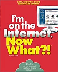 Im on the Internet, Now What?!: E-Mail/ Shopping Online/ Surfing And Chatting (Now What?! Series) (Paperback, 1st)