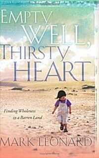 Empty Well Thirsty Heart: Finding Wholeness in a Barren Land (Hardcover)