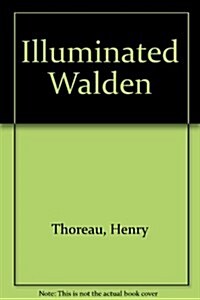 The Illuminated Walden (Hardcover, 1st)