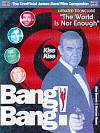 Kiss Kiss Bang! Bang! The Unofficial James Bond 007 Film Companion (Paperback, 2 Rev Upd)