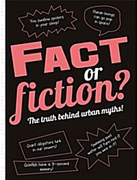 Fact or Fiction?: The truth behind urban myths! (Hardcover)