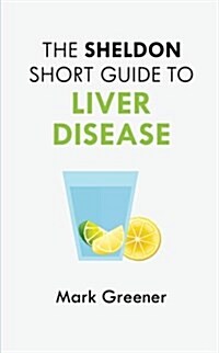 The Sheldon Short Guide to Liver Disease (Paperback)
