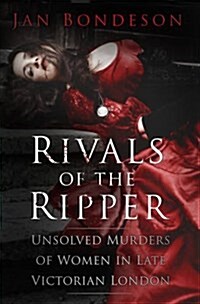 Rivals of the Ripper : Unsolved Murders of Women in Late Victorian London (Hardcover)