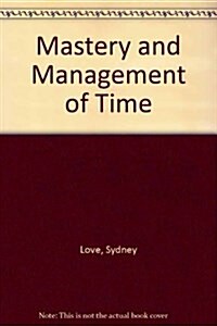 Mastery and Management of Time (Paperback)