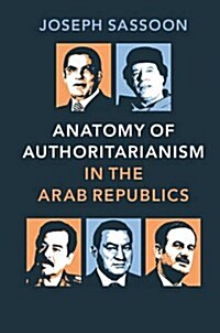 Anatomy of Authoritarianism in the Arab Republics (Hardcover)