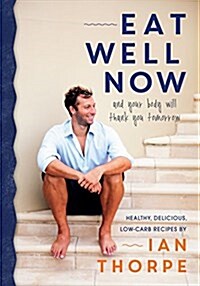 Eat Well Now : And Your Body Will Thank You Later (Paperback)