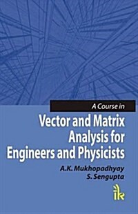A Course in Vector and Matrix Analysis for Engineers and Physicists (Paperback)