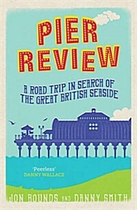Pier Review : A Road Trip in Search of the Great British Seaside (Paperback)