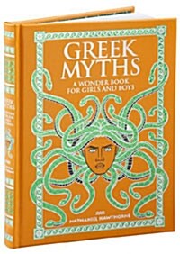 Greek Myths: A Wonder Book for Girls & Boys  (Barnes & Noble Collectible Editions) (Hardcover, B&N collectible edition)
