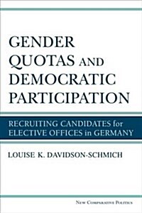 Gender Quotas and Democratic Participation: Recruiting Candidates for Elective Offices in Germany (Hardcover)
