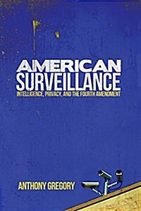 American Surveillance: Intelligence, Privacy, and the Fourth Amendment (Hardcover)