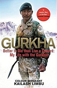 Gurkha : Better to Die Than Live a Coward: My Life in the Gurkhas (Paperback)