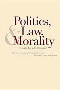 Politics, Law, and Morality: Essays by V.S. Soloviev (Paperback)
