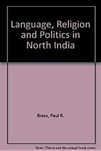 Language, Religion and Politics in North India (Hardcover)