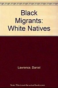 Black Migrants: White Natives (Hardcover)