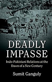 Deadly Impasse : Indo-Pakistani Relations at the Dawn of a New Century (Hardcover)
