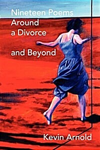 Nineteen Poems Around a Divorce and Beyond (Paperback)