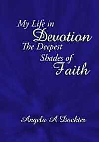 My Life in Devotion: The Deepest Shades of Faith (Paperback)