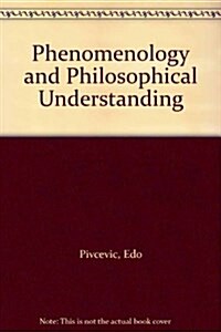 Phenomenology and Philosophical Understanding (Hardcover)