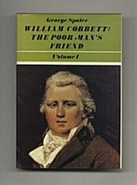 William Cobbett: The Poor Mans Friend: Volume 1 (Hardcover)