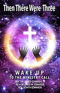 Then There Were Three: Wake Up to the Ministry Call (Paperback)