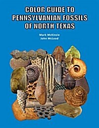 Color Guide to Pennsylvanian Fossils of North Texas (Paperback)