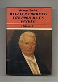 William Cobbett: 2: The Poor Mans Friend (Hardcover)