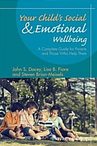 Your Childs Social and Emotional Well-Being: A Complete Guide for Parents and Those Who Help Them (Paperback)