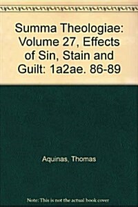 Summa Theologiae: Volume 27, Effects of Sin, Stain and Guilt: 1a2ae. 86-89 (Hardcover)