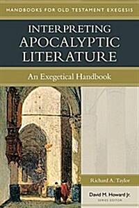 Interpreting Apocalyptic Literature: An Exegetical Handbook (Paperback)