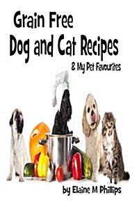Grain Free Dog and Cat Recipes (Paperback)