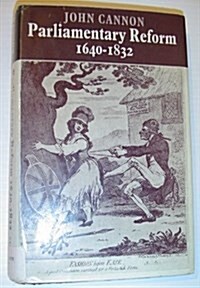 Parliamentary Reform 1640 1832 (Hardcover)