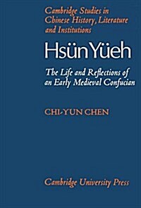 Hsun Yueh (A.D. 148-209): The Life and Reflections of an Early Medieval Confucian (Hardcover)