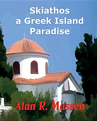 Skiathos a Greek Island Paradise (Paperback)